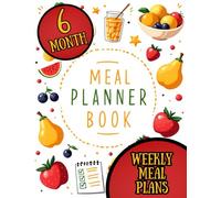 The Ultimate Meal Planner for Busy Families: 6 Months of Simple Meal Planning with Weekly Breakfast, Lunch & Dinner Layouts, School Lunch Planning, ... Meal Idea Pages to Save Time & Reduce Stress