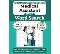 The Ultimate Medical Assistant Terminology Word Search: Puzzles for Medical Assistant Students, MAs, Clinic Staff, and Healthcare Learners: Large ... Specialty Terminology Puzzle Book Series)