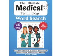 The Ultimate Medical Terminology Word Search: Puzzles for Medical Students, Healthcare Professionals, and Lifelong Learners: Large Print Edition with ... Puzzle Book Series: Large Print Edition)