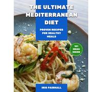 The Ultimate Mediterranean Diet: Proven Recipes for Healthy Meals