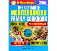 The Ultimate MEDITERRANEAN FAMILY COOKBOOK: Fast & Healing Meals for Kids Parents & Grandparents - 150+ Recipes to Support the Whole Body (Quick & Simple Mediterranean Diet Series)