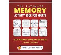 The Ultimate Memory Activity Book for Adults: 200+ Memory-Boosting Puzzles & Brain Games to Sharpen Focus and Improve Cognitive Health (Smart Gift for Adults)