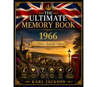 The Ultimate Memory Book 1966: Discover What Life Was Really Like in Your Birth Year - A British Nostalgia Keepsake with History, Memories, Stories, Trivia and Humour