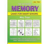 The Ultimate MEMORY Games For Smart Seniors: LARGE PRINT, Logic Puzzles, Sudoku, Mazes, Word Searches, Crosswords, Riddles, Coloring, and More!