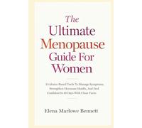The Ultimate Menopause Guide For Women: Evidence Based Tools To Manage Symptoms, Strengthen Hormone Health, And Feel Confident In 30 Days With Clear Facts