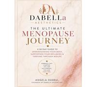 The Ultimate Menopause Journey: A 90-Day Guide to Understanding Your Body, Supporting Your Wellbeing & Thriving Through Midlife