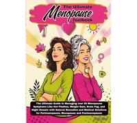 The Ultimate Menopause Toolbook: The Ultimate Guide to Managing over 90 Menopause Symptoms Like Hot Flashes, Weight Gain, Brain Fog, and Night Sweats ... Perimenopause, Menopause, and Postmenopause