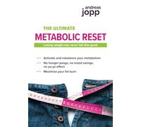THE ULTIMATE METABOLIC RESET: Activate Your Metabolism for Easy Weight Loss and More Energy. Say Farewell to Hunger, Mood Swings, and the Yo-Yo-Cycle.