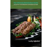 The Ultimate Metabolism Guide: A Proven Plan to Boost Metabolism and Revitalize Your Health