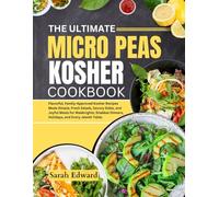 The Ultimate Micro Peas Kosher Cookbook: Flavorful, Family-Approved Kosher Recipes Made Simple, Fresh Salads, Savory Sides, and Joyful Meals for ... Dinners, Holidays, and Every Jewish Table.