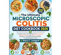 The Ultimate Microscopic Colitis Diet Cookbook 2026: A Complete Guide to Gentle Eating with 80-Day Meal Plan, 1000 Days of Recipes, Easy Gluten-Free ... Strategies for Lasting Digestive Comfort