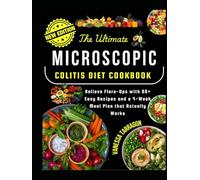 The Ultimate Microscopic Colitis Diet Cookbook: Relieve Flare-Ups With 80+ Easy Recipes And A 4 Week Meal Plan That Actually Works