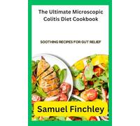 The Ultimate Microscopic Colitis Diet Cookbook: Soothing Recipes for Gut Relief