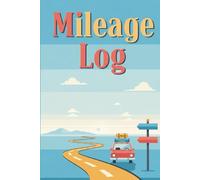 The Ultimate Mileage Log Book: 150 Pages for IRS Compliant Business Travel Tracking, Expense Reports & Tax Deductions