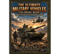 The Ultimate Military Vehicles Coloring Book: 30 Easy-to-Color Pages for Enthusiasts of Tanks, Aircraft, and Soldier