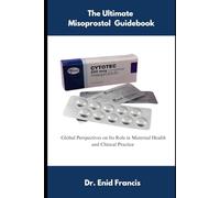 The Ultimate Misoprostol Guidebook: Global Perspectives on Its Role in Maternal Health and Clinical Practice
