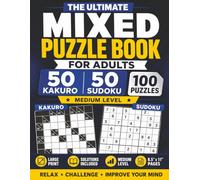 The Ultimate Mixed Puzzle Book for Adults: 50 Kakuro + 50 Sudoku Puzzles: Mixed Puzzle Book for Adults: Relaxing Large Print Kakuro & Sudoku Puzzles with Solutions | Medium Level Brain Games