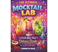 The Ultimate Mocktail Lab: Create Your Own Delicious Drinks: A Fun & Creative Mocktail Recipe Journal for Soda Creations, Flavor Experiments, and Drink Lovers