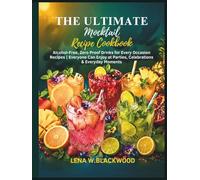 The Ultimate Mocktail Recipe Cookbook: Alcohol-Free, Zero Proof Drinks for Every Occasion|Recipes Everyone Can Enjoy at Parties, Celebrations & Everyday Moments (Classic cookbooks)