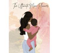 The Ultimate Mom Planner: New Mom Journal