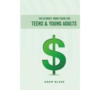 The Ultimate Money Guide for Teens & Young Adults