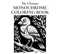 The Ultimate Monochrome Coloring Book: Black and White Coloring Pages for Adult Relaxation and Stress Relief