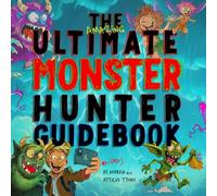 The Ultimate Monster Hunter Guidebook