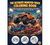 The Ultimate Monster Truck Coloring Book: 50 High-Octane Illustrations of Powerful Monster Trucks Smashing, Racing and Stunting | The Perfect Gift for ... & Adults Who Are Obsessed with Big Trucks