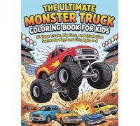 The Ultimate Monster Truck Coloring Book for Kids: 50 Huge Trucks, Big Tires, and Epic Action Scenes for Boys and Girls Ages 4-8