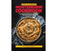 The Ultimate Montenegrin Cookbook: 111 Dishes From Montenegro To Cook Right Now (Balkan food)