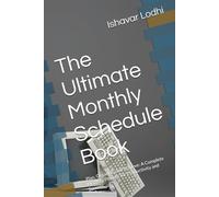 The Ultimate Monthly Schedule Book: Plan, Organise, and Achieve: A Complete Monthly Planner for Productivity and Success