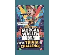 THE ULTIMATE MORGAN WALLEN KIDS’ SUPER TRIVIA CHALLENGE