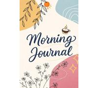 The Ultimate Morning Journal: A Daily Guide to Mindfulness, Gratitude, and Positive Intentions: Start Your Day with Intention Using This Premium ... Trackers, Affirmations, and Reflection Space