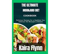 The ultimate Mounjaro diet cookbook: Delicious Recipes for a Healthier You: Embrace the Mounjaro Lifestyle