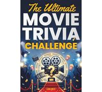 The Ultimate Movie Trivia Challenge: 500+ Questions - A Movie Quiz Book for Adults, Families, and Movie Fans, from Cinema Classics to Modern Movie Hits