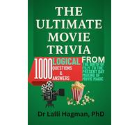 THE ULTIMATE MOVIE TRIVIA: Logical 1000 Questions And Answers From The Birth Of Film The Silent Era To The Present Day Making Of Movie Magic