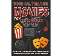 The Ultimate Movies Quiz Book: 400 Multiple-Choice Questions on Film History, Classic Movies, Directors, Actors, and More - With Answers & Explanations