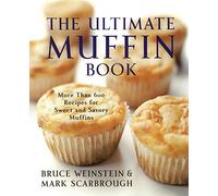 The Ultimate Muffin Book: More Than 600 Recipes for Sweet and Savory Muffins: 3 (Ultimate Cookbooks, 3)