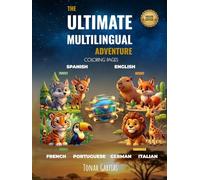 THE ULTIMATE MULTILINGUAL ADVENTURE: DELUXE EDITION: 148 Animal Illustrations to Color & Learn 6 Languages: English, Spanish, French, German, Portuguese & Italian - Jungle, Forest, Savannah & Desert