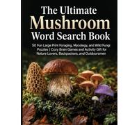 The Ultimate Mushroom Word Search Book: 50 Fun Large Print Foraging, Mycology, and Wild Fungi Puzzles | Cozy Brain Games and Activity Gift for Nature ... (The Ultimate Word Search Collection)
