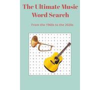 The Ultimate Music Word Search: From the 1960s to the 2020s, Word Search, Music Lovers, Throwbacks, Music Top Hits (Brain Boost Large Print Series)