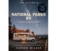 THE ULTIMATE NATIONAL PARKS RV: A PRACTICAL GUIDE TO EXPLORING AMERICA'S PARKS IN ANY RV