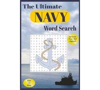 The Ultimate Navy Word Search Puzzle Book: The Ultimate Navy Word Search Puzzle Book: Word Searches with Easy to Read Print about Navy, Naval History, ... gift for Vacations, Holidays, and Free Times