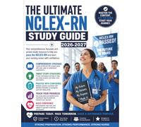THE ULTIMATE NCLEX-RN STUDY GUIDE 2026-2027: High-Yield Review with 800+ Next-Generation Practice Questions to Strengthen Clinical Judgment and Boost Exam Readiness