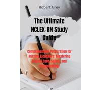 The Ultimate NCLEX-RN Study Guide: Comprehensive Preparation for Nursing Licensure: Mastering Patient Care, Safety, and Pharmacology