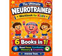 The Ultimate Neurotrainer Workbook for Kids: 6 Books in 1, 60+ Fun Brain Games to Boost Focus, Attention, Coordination, Memory, Thinking and Creativity, Ages 5 to 10
