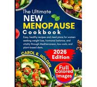 THE ULTIMATE NEW MENOPAUSE COOKBOOK: Easy, healthy recipes and meal plans for women seeking weight loss, hormonal balance, and vitality through Mediterranean, low-carb, and plant-based diets.