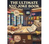 The Ultimate New York Joke Book: 500+ Authentic Street Humor Jokes from NYC Locals - Subway Chaos, Rent Insanity & Borough Rivalries