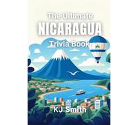 The Ultimate Nicaragua Trivia Book (The Ultimate Trivia Books - Around the World Edition)