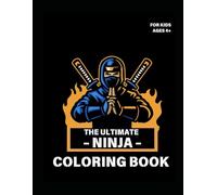 The Ultimate Ninja Coloring Book For Kids Ages 4+